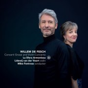 La Sfera Armoniosa, Mike Fentross & Lidewij van der Voort - Willem de Fesch: Concerti Grossi & Violin Concertos (2021) [Hi-Res]