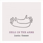 Lucia Comnes - Held in the Arms (2018)