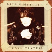 Kathy Mattea - Love Travels (1997) Lossless
