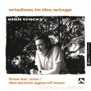 Stan Tracey - Wisdom in the Wings: Free an' One / The Seven Ages of Man (2021)