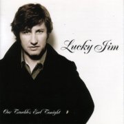 Lucky Jim - Our Troubles End Tonight (2003)