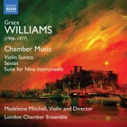 London Chamber Ensemble, Madeleine Mitchell - Grace Williams: Chamber Music (2019)