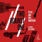 Peter & Will Anderson (feat. Alex Wintz) - Two Against One (2016) flac