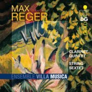 Ensemble Villa Musica - Reger: Clarinet Quintet & String Sextet (2009)