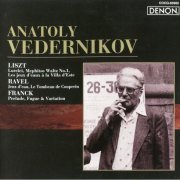Anatoly Vedernikov - Liszt, Ravel, Franck (2005)