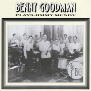 Benny Goodman - Plays Jimmy Mundy (1993)