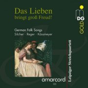 Amarcord, Leipziger Streichquartett - Das Lieben bringt groß Freud! German Folk Songs (2011)