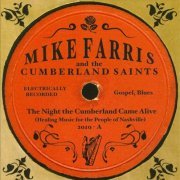 Mike Farris And The Cumberland Saints - The Night The Cumberland Came Alive (2010)