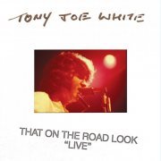 Tony Joe White - That On The Road Look (Live) (2010)