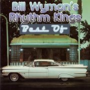 Bill Wyman's Rhythm Kings - The Best Of Bill Wyman's Rhythm Kings (2009)