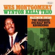 Wes Montgomery & Wynton Kelly Trio - Maximum Swing: The Unissued 1965 Half Note Recordings (2023)