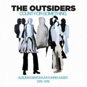 The Outsiders - Count For Something: Albums, Demos, Live, Unreleased 1976-1978 (2021)