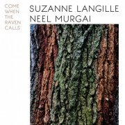 Suzanne Langille, Neel Murgai - Come When The Raven Calls (2020)