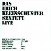 Erich Kleinschuster Sextett - Das Erich Kleinschuster Sextett Live (2006)