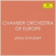 Chamber Orchestra of Europe - Chamber Orchestra of Europe plays Schubert (2023)