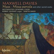 Westminster Cathedral Choir, Robert Quinney, Martin Baker - Maxwell Davies: Mass; Missa parvula & Other Choral Works (2023)