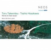 Marco Del Greco - Takemitsu & Hosokawa: Works for Solo Guitar (2014)