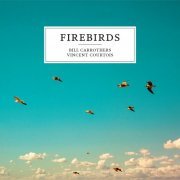 Bill Carrothers, Vincent Courtois - Firebirds (2021) [Hi-Res]