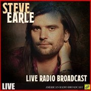Steve Earle - Steve Earle - Live Radio Broadcast (Live) (2019)
