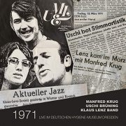 Klaus Lenz Band, Manfred Krug & Uschi Brüning - 1971 – Live im Deutschen Hygiene-Museum Dresden (Live) (2021)