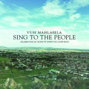 Vusi Mahlasela - Sing to the People (Celebrating 20 Years of When You Come Back) (2013)