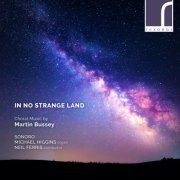Sonoro, Michael Higgins, Neil ferris - In No Strange Land: Choral Works by Martin Bussey (2019) [Hi-Res]