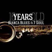 Bianca Blues & 7 Soul - 16 Years Old (2013) [Hi-Res]