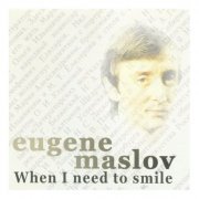 Eugene Maslov - When I Need To Smile (1999)