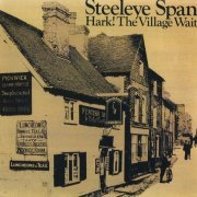 Steeleye Span - Hark! The Village Wait (Reissue) (1970/1991)