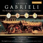 I Fagiolini, Robert Hollingworth, The English Cornett and Sackbut Ensemble - Andrea Gabrieli: The Madrigal in Venice: Politics, Dialogues and Pastorales (2003)