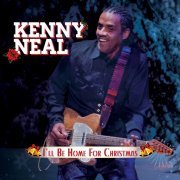 Kenny Neal - I'll Be Home for Christmas (2015)