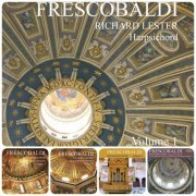 Richard Lester - Frescobaldi: Music for Harpsichord, Vol. 1-5 (2009-2012)