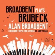 Alan Broadbent - Broadbent plays Brubeck (feat. London Metropolitan Strings) (2021) Hi-Res