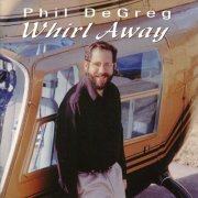 Phil DeGreg - Whirl Away (2000)