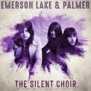 Emerson, Lake & Palmer - The Silent Choir (Live) (2022)