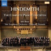 Idil Biret, Olivia Coates, Chelsea Lane, Yale Symphony Orchestra, Toshiyuki Shimada - Hindemith: Complete Piano Concertos (2013)