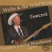 Wylie & The Wild West - Unwired (2010)