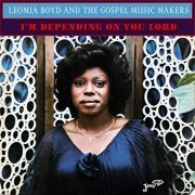 Leomia Boyd and the Gospel Music Makers - I'm Depending on You Lord (2020) Hi Res