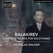 Nicholas Walker - Balakirev: Complete Piano Works (Box-Set) (2021)