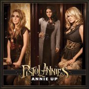 Pistol Annies - Annie Up (2013) [CDRip]