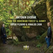 Artur Pizarro, Rinaldo Zhok - Dvořák: From the Bohemian Forest & Dumky (2015) Hi-Res