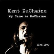 Kent Duchaine - My Name Is Duchaine: Live 1997 (2020)
