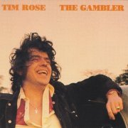 Tim Rose - The Gambler (Reissue) (1976/1991)