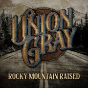 Union Gray - Rocky Mountain Raised (2024) Hi-Res