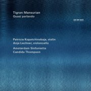 Patricia Kopatchinskaja, Anja Lechner, Amsterdam Sinfonietta, Candida Thompson - Tigran Mansurian : Quasi Parlando (2014)