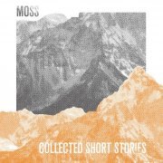 Moss - Collected Short Stories (2016)