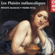 Private Musicke, Pierre Pitzl - Marais, Corelli, A.Forqueray, Hotman: Les Plaisirs melancoliques (1999)