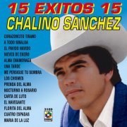 Chalino Sanchez - 15 Éxitos (2000)