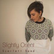 Scarlett Saad - Slightly Orient (2015)