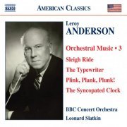 Leonard Slatkin, The BBC Concert Orchestra - Leroy Anderson: Orchestral Music, Volume 3 (2008)